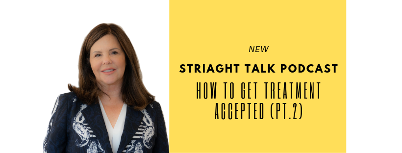 How to Get To Get Treatment Accepted (Part 2)
