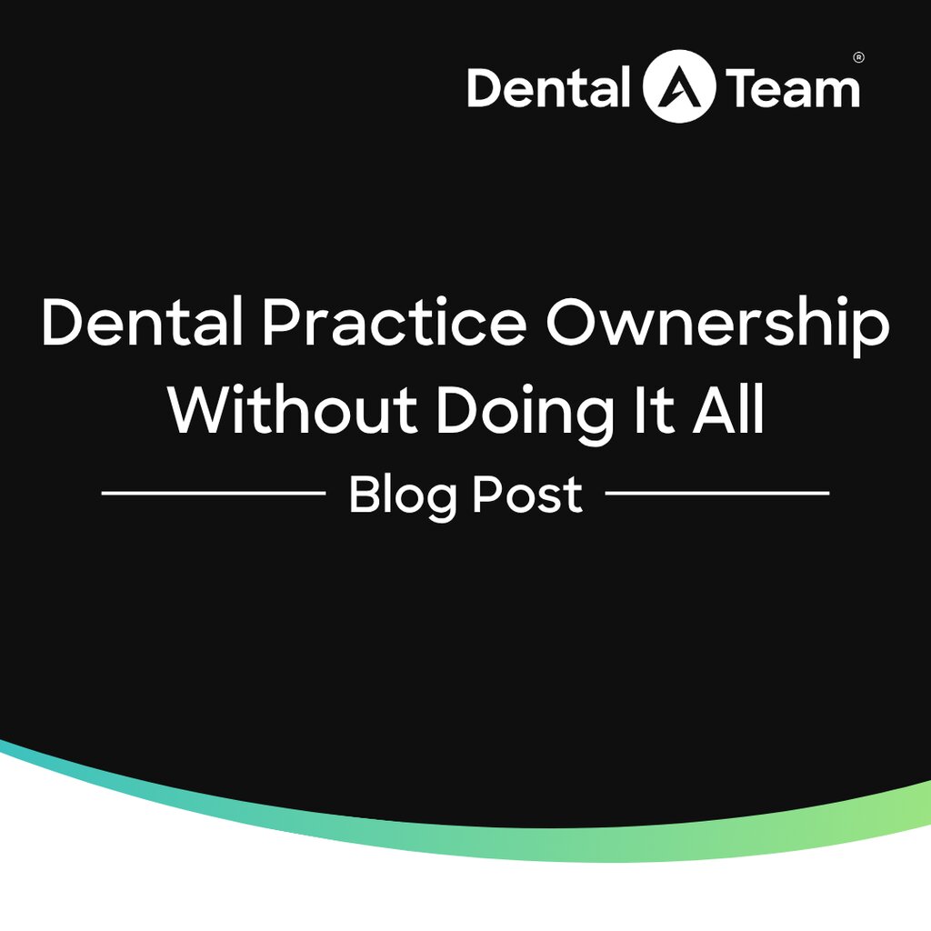 Dental Practice Ownership Without Doing It All