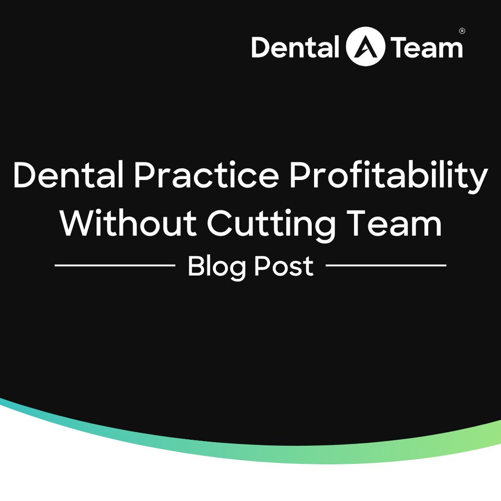 Dental Practice Profitability Without Cutting Team