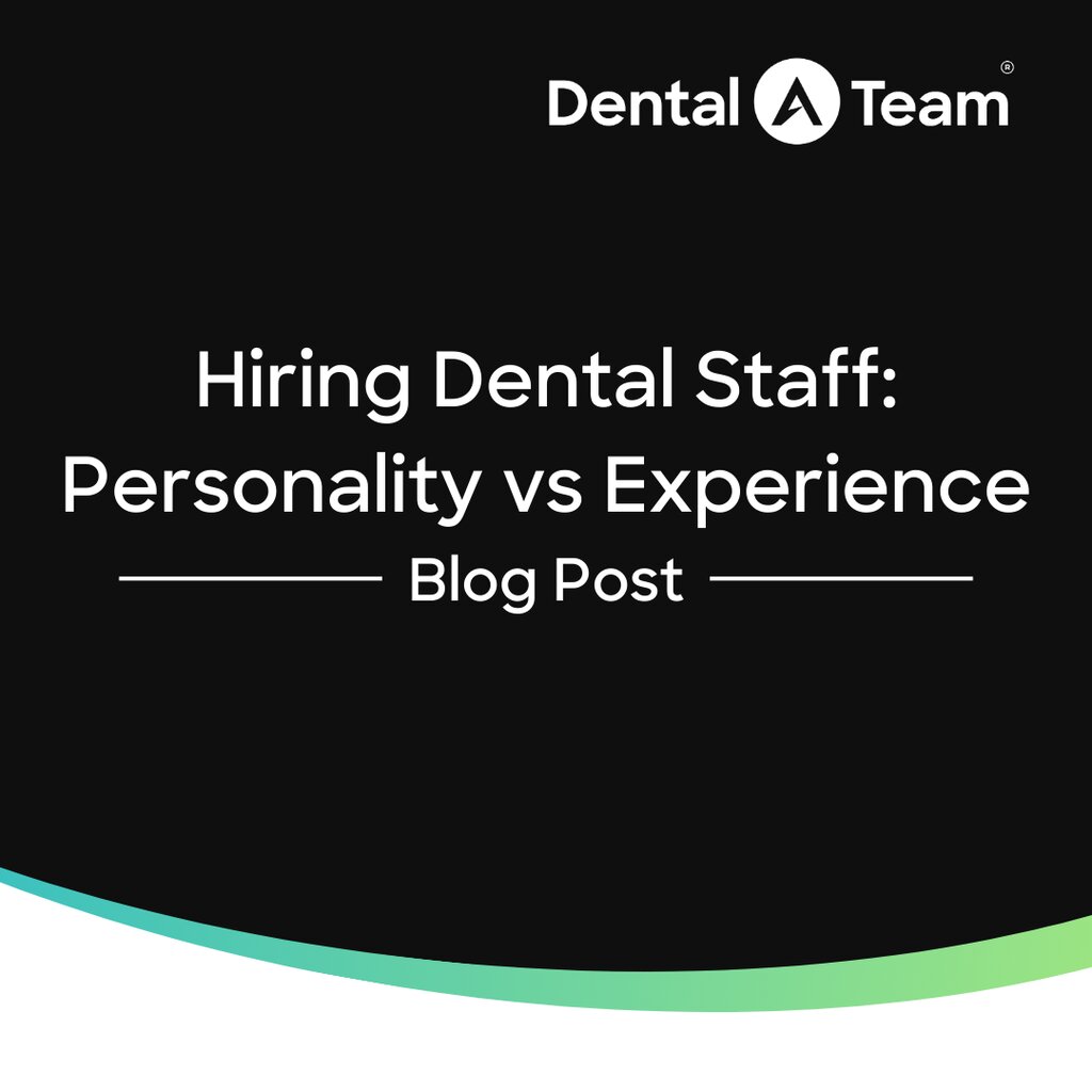 Personality vs Experience: The Key to Building a Strong Dental Team