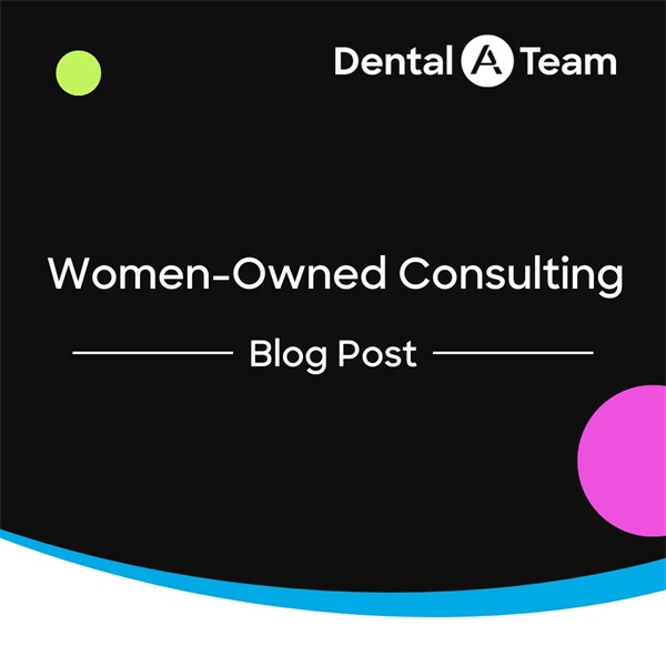 Women-Owned Dental Consulting Company