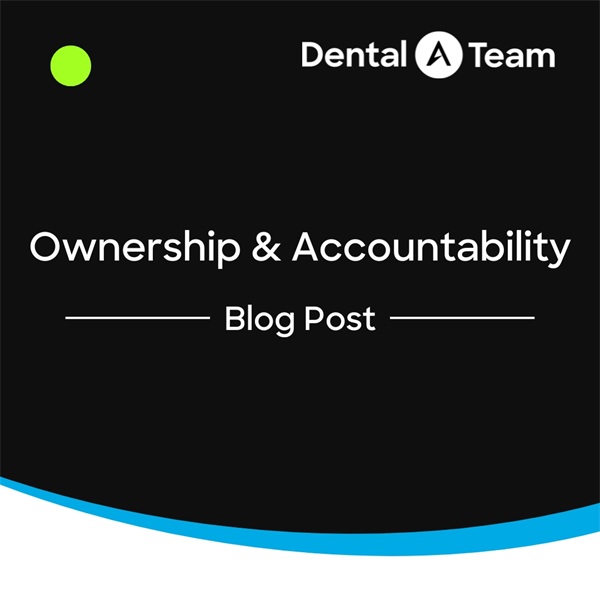 Building Ownership & Accountability in Your Dental Team