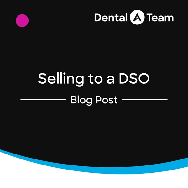 What Dentists Should Know Before Selling to a DSO