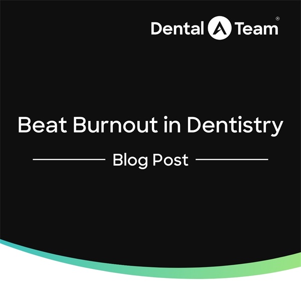Burnout in Dentistry Isn’t a You Problem, It’s a System Problem