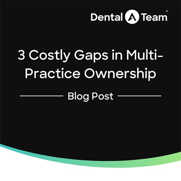 3 Costly Gaps in Multi-Practice Ownership