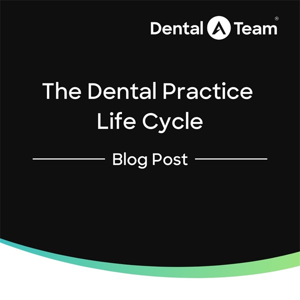Understanding the Dental Practice Life Cycle