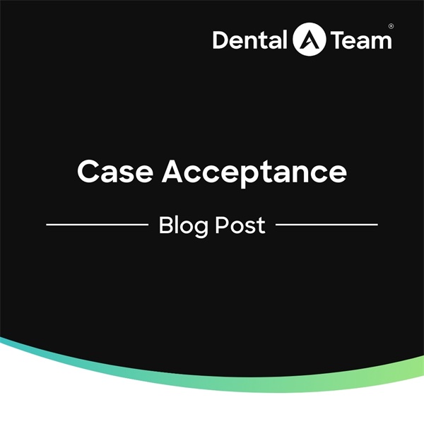 How To Increase High-Dollar Case Acceptance