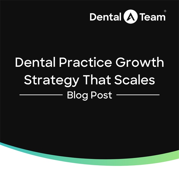 Dental Practice Growth Strategy That Scales