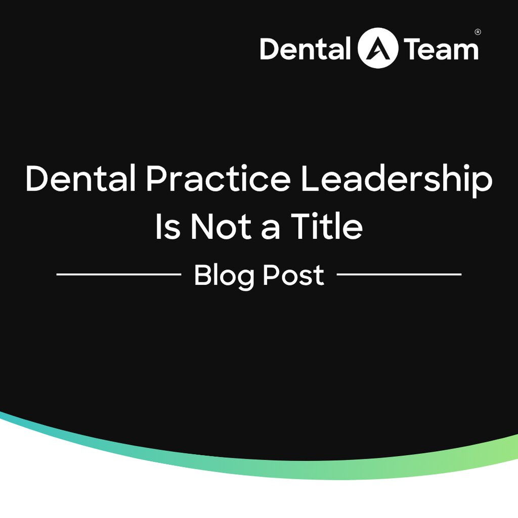 Dental Practice Leadership Is Not a Title