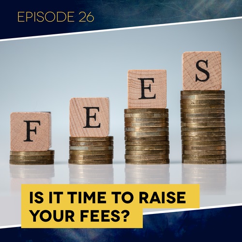Is It Time to Raise Your Fees?