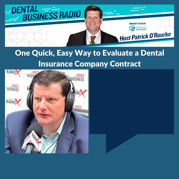 One Quick, Easy Way to Evaluate a Dental Insurance Company Contract, with Patrick O’Rourke, Host of Dental Business Radio 