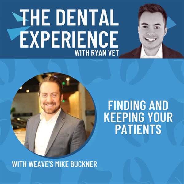 Episode 309: Finding and Keeping Your Patients, with Weave's Mike Buckner
