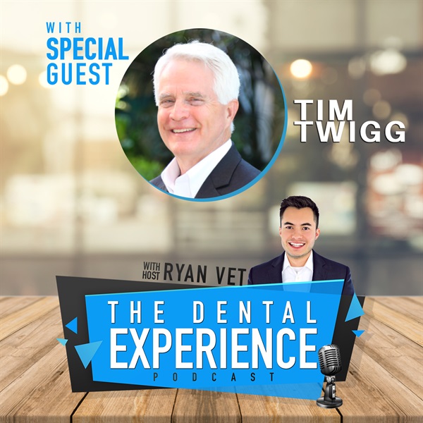 Episode 401: Managing and keep your dental team in a post-COVID world, with Tim Twigg