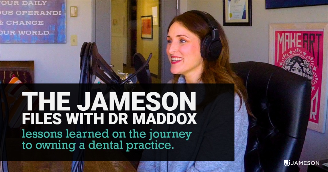 The Jameson Files 107 – Dr. Shannon Maddox – The Pitfalls of Buying and Building a Dental Practice