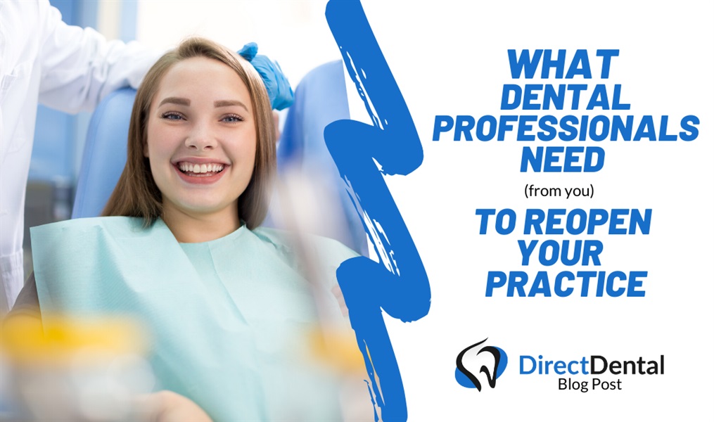 What dental professionals need (from you) to reopen your practice