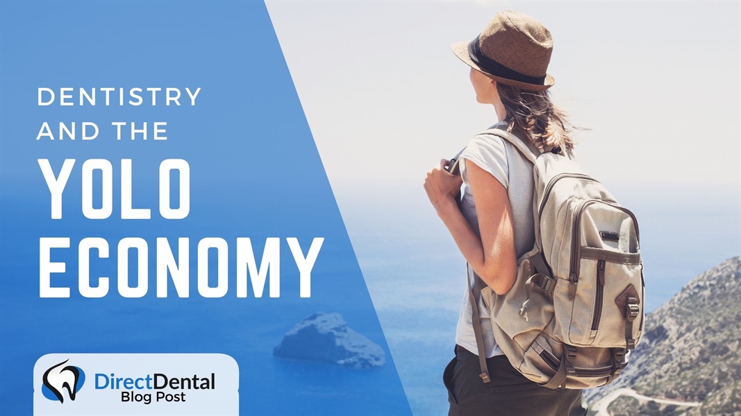 Dentistry and the YOLO Economy
