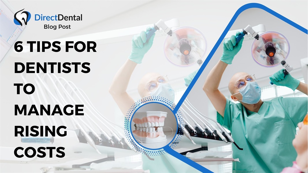 6 Tips for Dentists to Manage Rising Costs