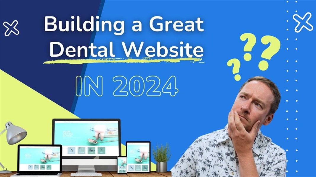 Crafting the Ideal Dental Website in 2024