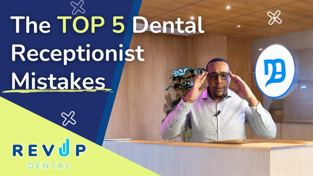 The Top 5 Dental Receptionist Mistakes