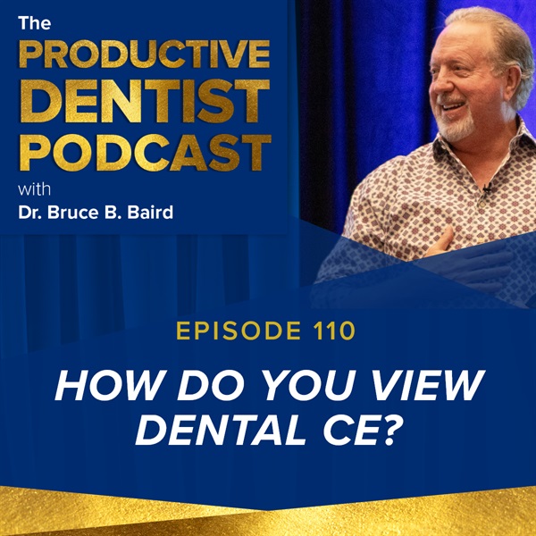 Episode 110 – How Do You View Dental CE?