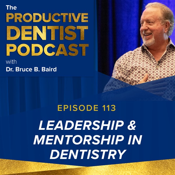 Episode 113 - Leadership & Mentorship in Dentistry