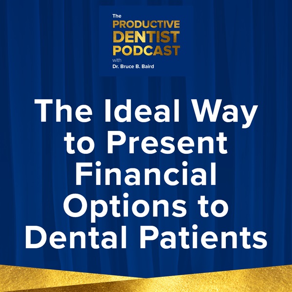 Episode 142: The Ideal Way to Present Financial Options to Dental Patients