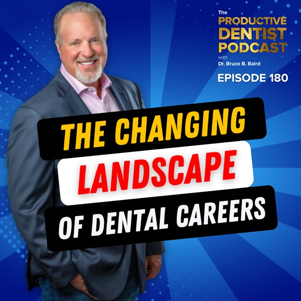 Episode 180 – The Changing Landscape of Dental Careers