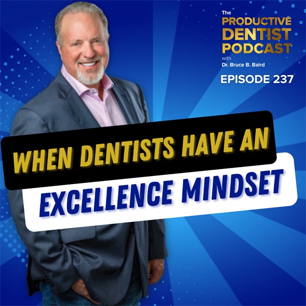  When Dentists Have an Excellence Mindset (E.237)