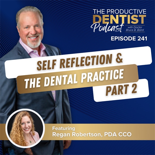 Self Reflection & the Dental Practice, Part 2 (E.241)
