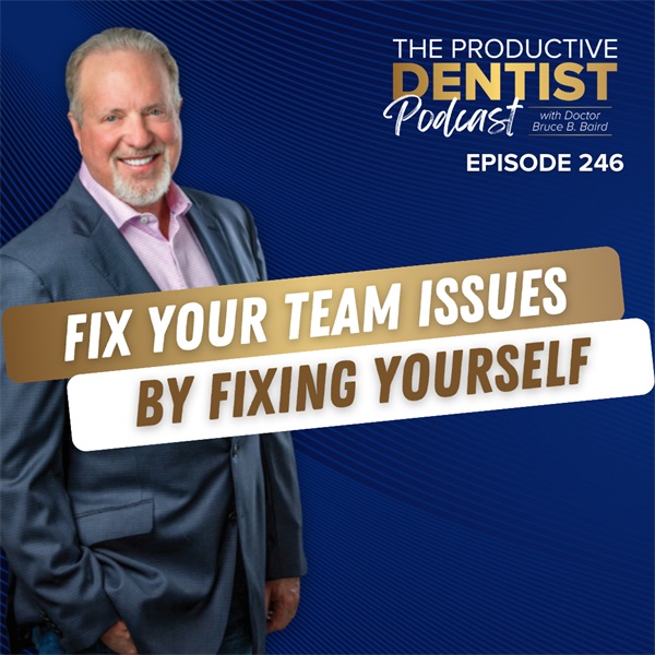 Fix Your Team Issues by Fixing Yourself (E.246)