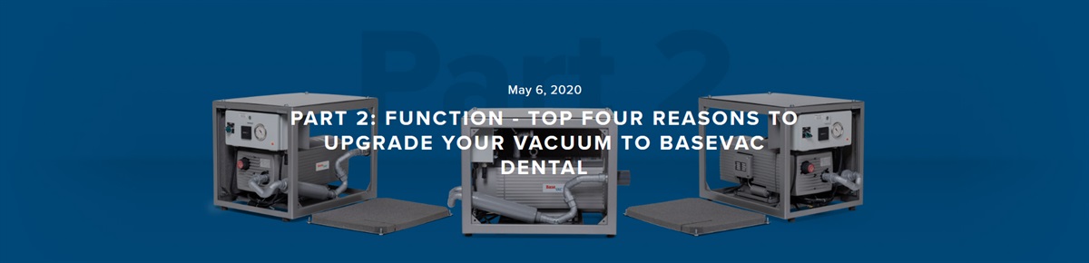 Part 2: Function - Top four reasons to Upgrade your Vacuum to BaseVac Dental