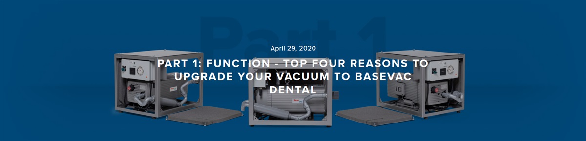 Part 1: Top four reasons to Upgrade your Vacuum to BaseVac Dental 