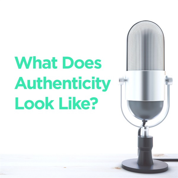 What Does Authenticity Look Like? 