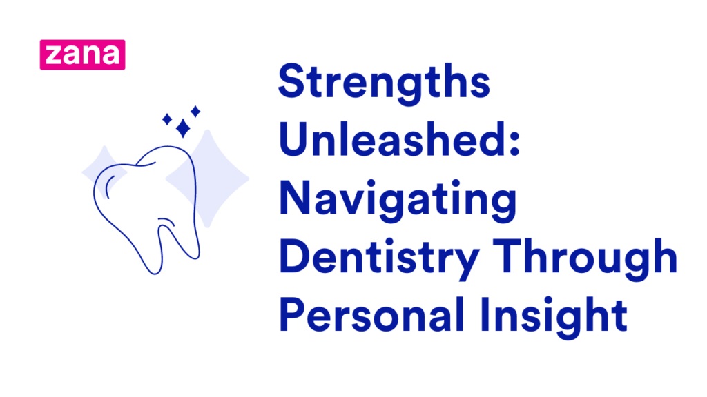 Strengths Unleashed: Navigating Dentistry Through Personal Insight