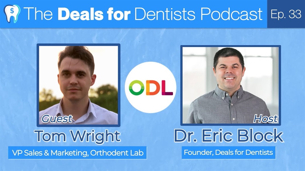The Deals for Dentists Podcast Episode #33: Tom Wright, VP of Sales & Marketing at Orthodent Lab