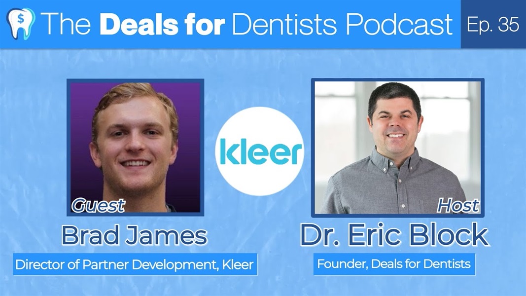 The Deals for Dentists Episode #35:Brad James, Director of Partner Development for Kleer