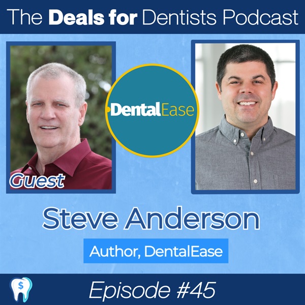 The Deals for Dentists Podcast Episode #45: Steve Anderson