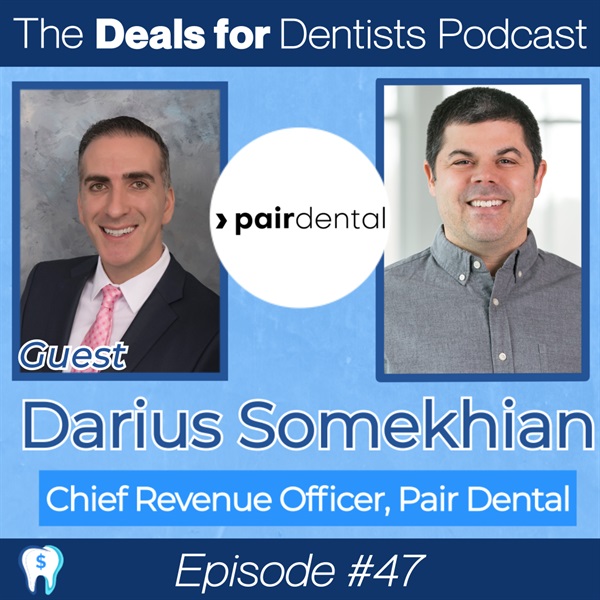 Episode #47: Darius Somekhian, Chief Revenue Officer of Pair Dental