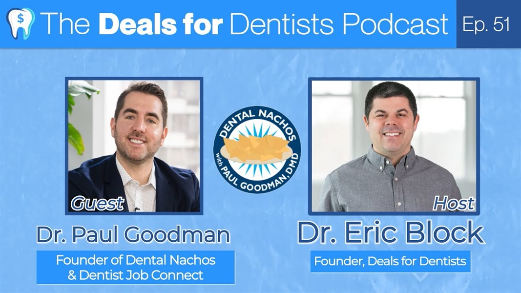 The Deals for Dentists Podcast #51: Dr. Paul Goodman, Founder of Dental Nachos & Dentist Job Connect