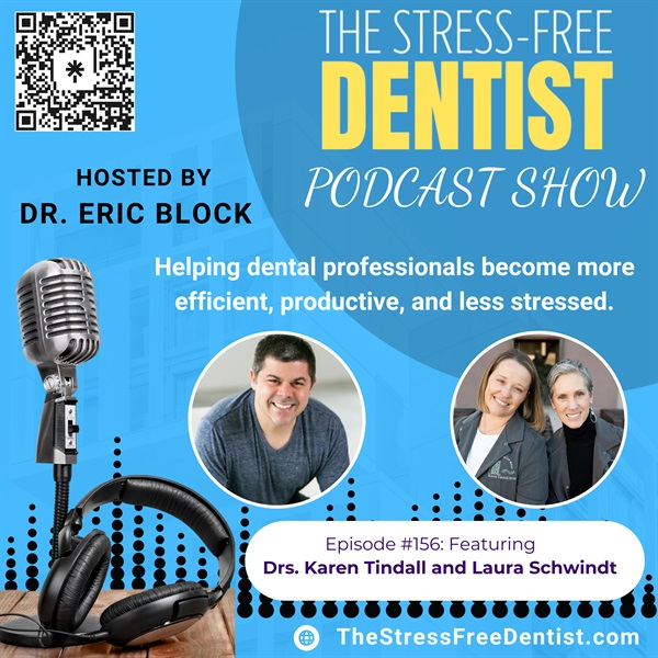 Drs Karen Tindall and Laura Schwindt Episode #156: Smile Inside Out: Elevating Dental Teams with  Whole-Person Wellness Coaching