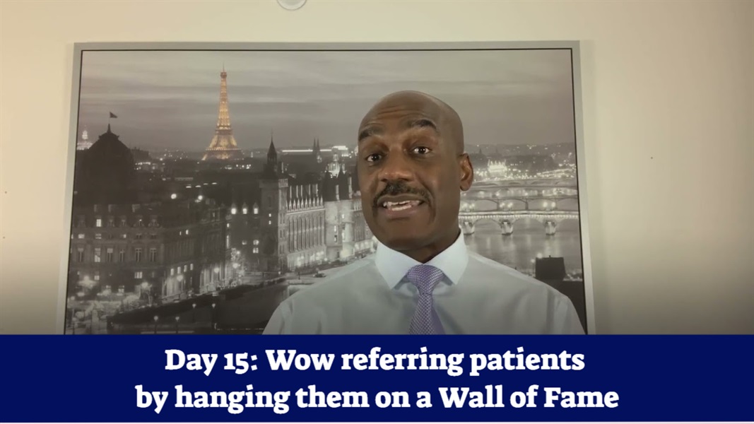 Day #15  of 75 - Hang Referring Patients On A Wall Of Fame