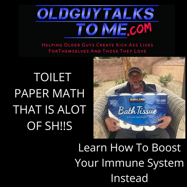 12. TOILET PAPER MATH CORONA VIRUS IMMUNE SYSTEM BOOSTER THAT IS A LOT OF SH!!!