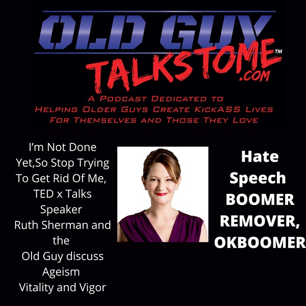 32. BOOMER REMOVER, OK BOOMER TEDxTalks ,I’m Not Done Yet, So Stop Trying To Get Rid Of Me, Speaker Ruth Sherman