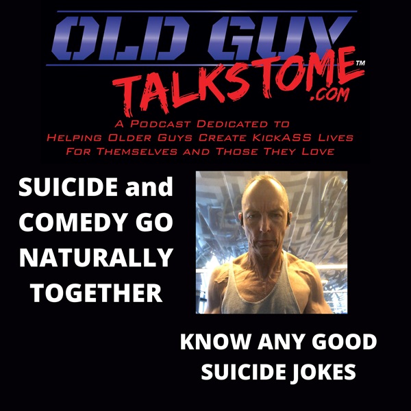 39. SUICIDE and COMEDY GO NATURALLY TOGETHER