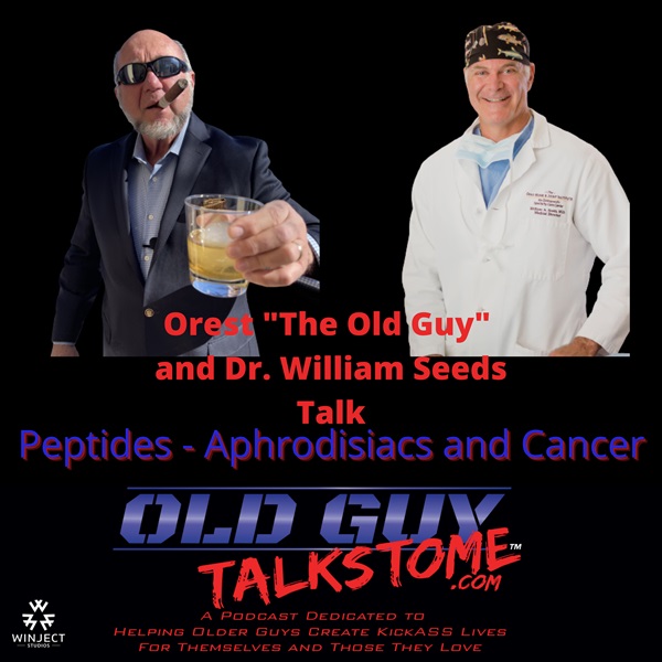 66. Orest , "The Old Guy Talks with Dr. William Seeds, World Peptide Expert"