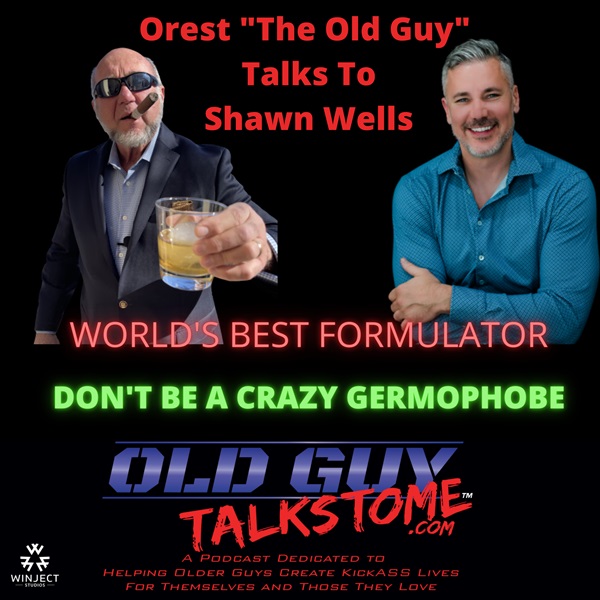 69. The Old Guy Talks to "The World's Best Formulator", Shawn Wells,