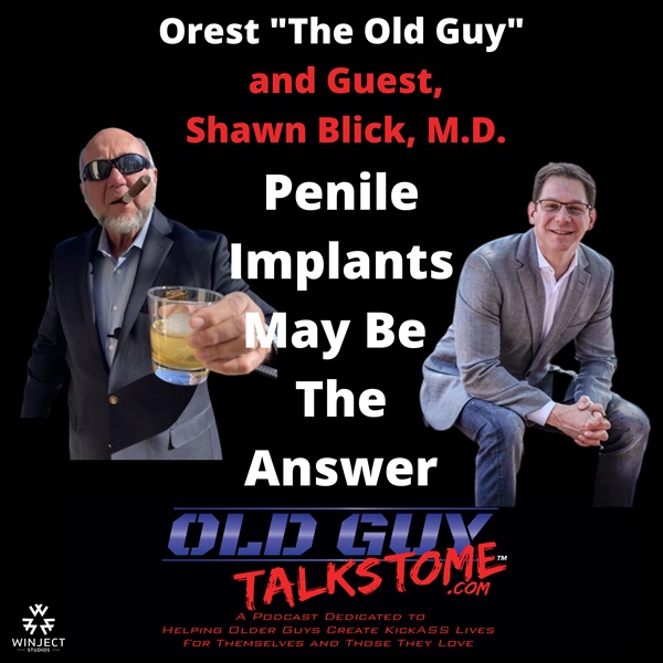 80. Penile Implants May Be The Answer with Shawn Blick, M.D.