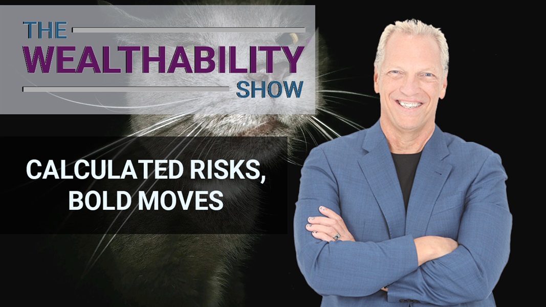 The WealthAbility Show # 125 - Calculated Risks, Bold Moves w/ Frank O'Connell
