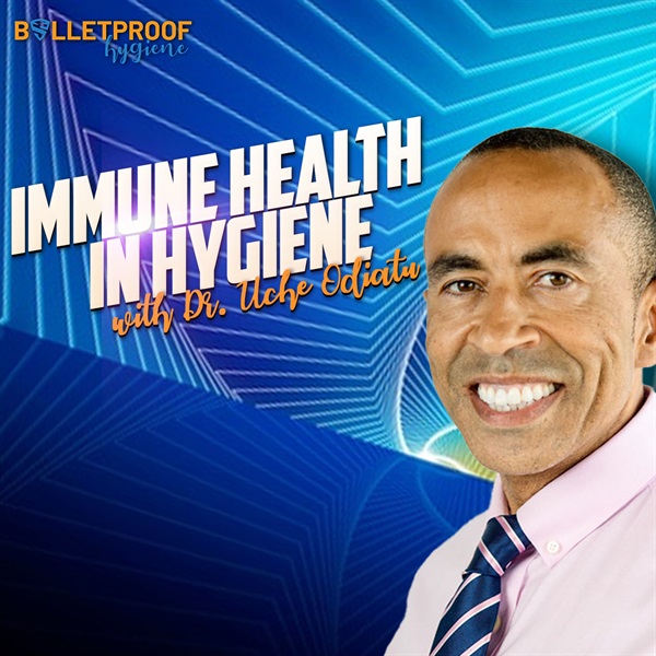 Immune Health in Hygiene with Dr. Uche Odiatu