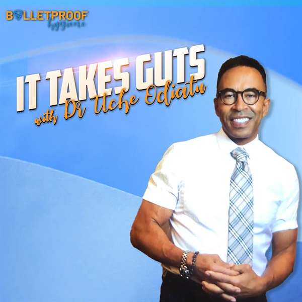 It Takes Guts with Dr. Uche Odiatu